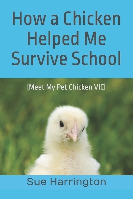 Book cover for How a Chicken Helped Me Survive School