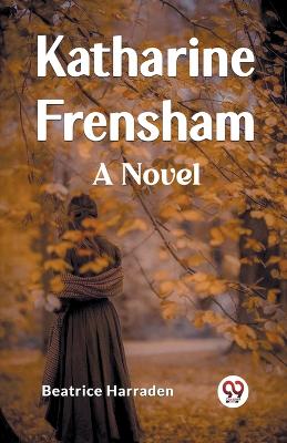 Book cover for Katharine Frensham A Novel