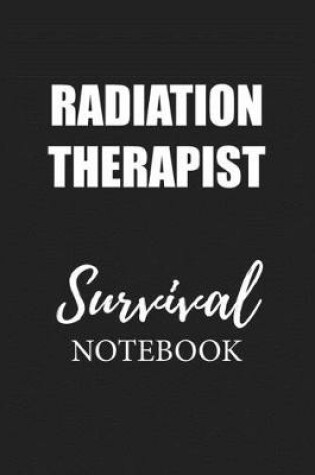 Cover of Radiation Therapist Survival Notebook