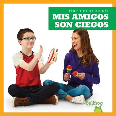 Book cover for MIS Amigos Son Ciegos (My Friend Is Blind)