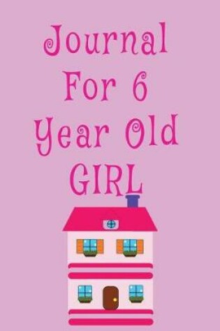 Cover of Journal For 6 Year Old Girl