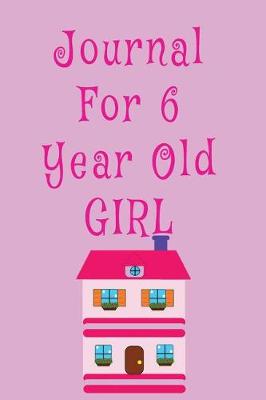 Book cover for Journal For 6 Year Old Girl