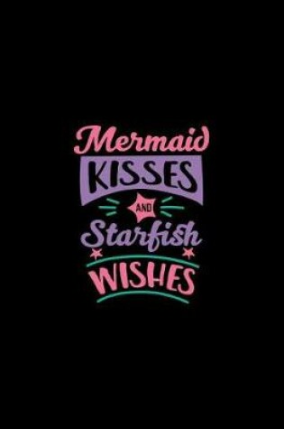 Cover of Mermaid Kisses And Starfish Wishes