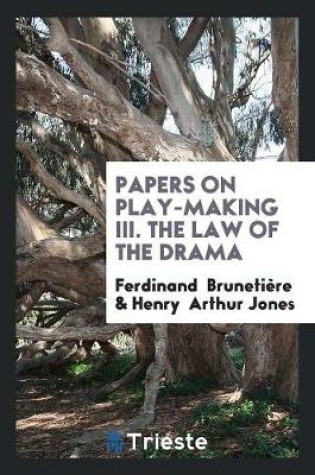 Cover of Papers on Play-Making III. the Law of the Drama