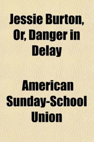 Cover of Jessie Burton, Or, Danger in Delay