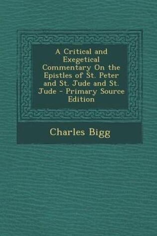 Cover of A Critical and Exegetical Commentary on the Epistles of St. Peter and St. Jude and St. Jude - Primary Source Edition