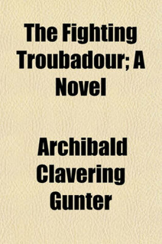 Cover of The Fighting Troubadour; A Novel