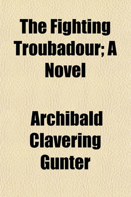 Book cover for The Fighting Troubadour; A Novel