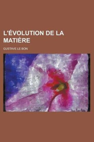 Cover of L'Evolution de La Matiere