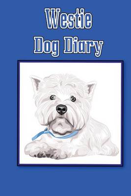 Book cover for Westie Dog Diary (Dog Diaries)