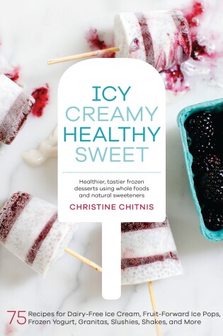 Cover of Icy, Creamy, Healthy, Sweet