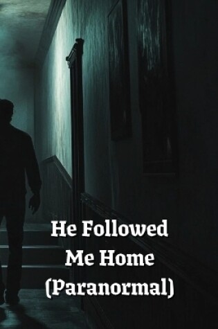 Cover of He Followed Me Home (Paranormal)