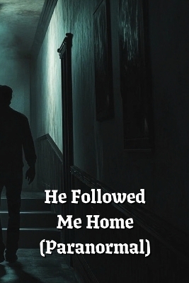 Book cover for He Followed Me Home (Paranormal)