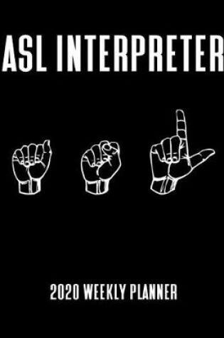 Cover of ASL Interpreter 2020 Weekly Planner