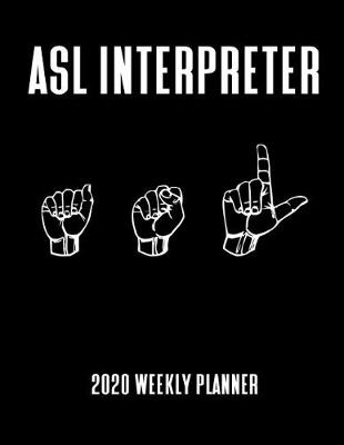 Book cover for ASL Interpreter 2020 Weekly Planner