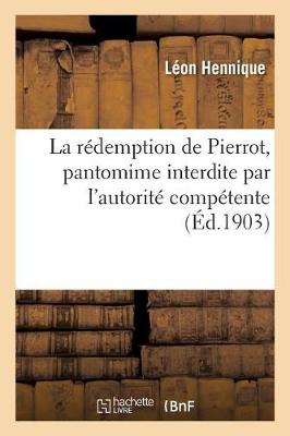 Book cover for La rédemption de Pierrot, pantomime interdite par l'autorité compétente