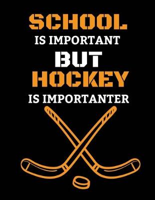Book cover for School is important but hockey is importanter