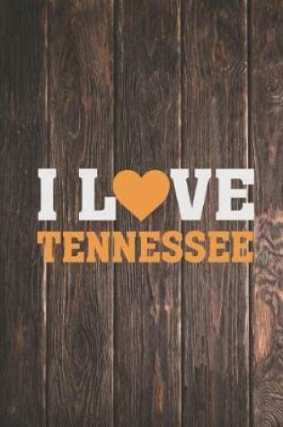 Cover of I Heart Love Tennessee TN - State Pride JournalI Heart Love Tennessee TN - State Pride Journal