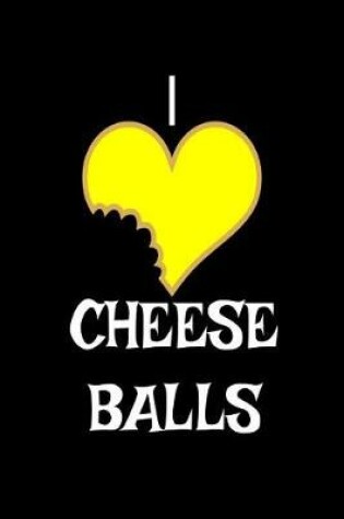 Cover of I Love Cheese Balls