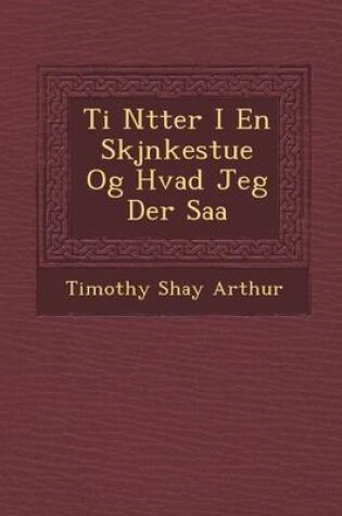 Cover of Ti N Tter I En Skj Nkestue Og Hvad Jeg Der SAA