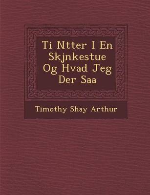 Book cover for Ti N Tter I En Skj Nkestue Og Hvad Jeg Der SAA