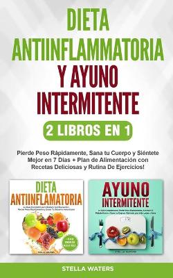 Book cover for Dieta Antiinflamatoria y Ayuno Intermitente - 2 Libros En 1
