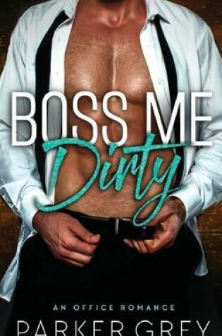 Cover of Boss Me Dirty