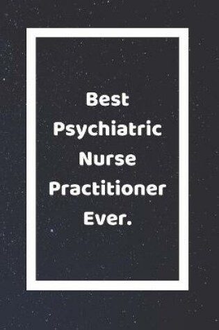Cover of Best Psychiatric Nurse Practitioner Ever