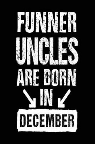 Cover of Funner Uncles Are Born In December