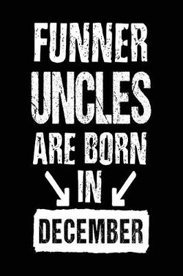 Book cover for Funner Uncles Are Born In December