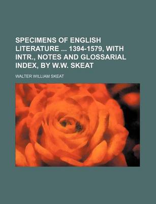 Book cover for Specimens of English Literature 1394-1579, with Intr., Notes and Glossarial Index, by W.W. Skeat