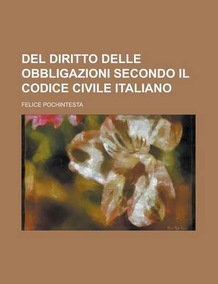 Book cover for del Diritto Delle Obbligazioni Secondo Il Codice Civile Italiano