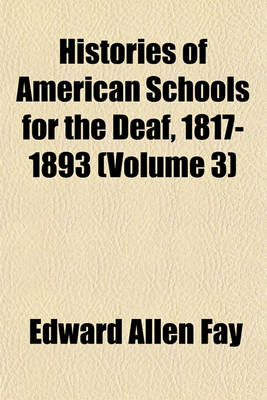 Book cover for Histories of American Schools for the Deaf, 1817-1893 (Volume 3)