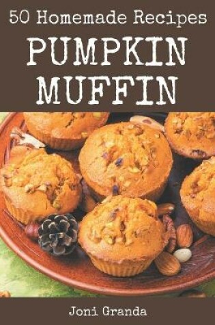 Cover of 50 Homemade Pumpkin Muffin Recipes