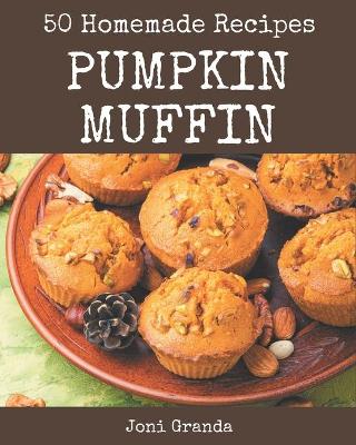 Book cover for 50 Homemade Pumpkin Muffin Recipes