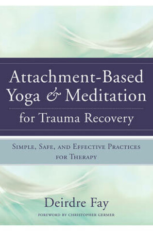 Cover of Attachment-Based Yoga & Meditation for Trauma Recovery