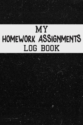Book cover for My Homework Assignments Log Book