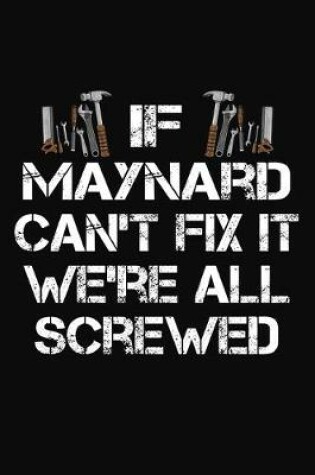 Cover of If Maynard Can't Fix It We're All Screwed