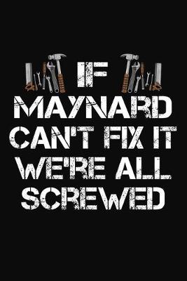 Book cover for If Maynard Can't Fix It We're All Screwed