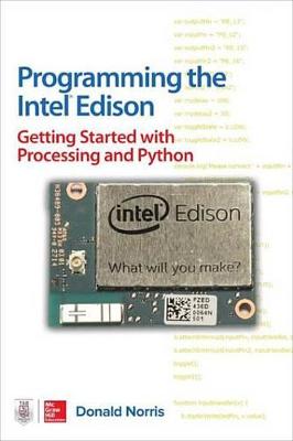 Cover of Programming the Intel Edison: Getting Started with Processing and Python