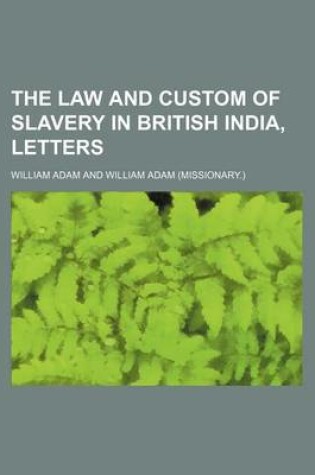 Cover of The Law and Custom of Slavery in British India, Letters