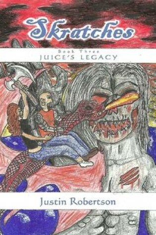 Cover of Skratches Book Three: Juice's Legacy