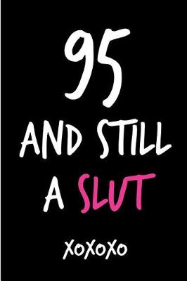 Book cover for 95 and Still a Slut