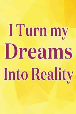 Book cover for I Turn My Dreams Into Reality