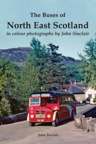 Cover of The Buses of North East Scotland in colour photographs by John Sinclair