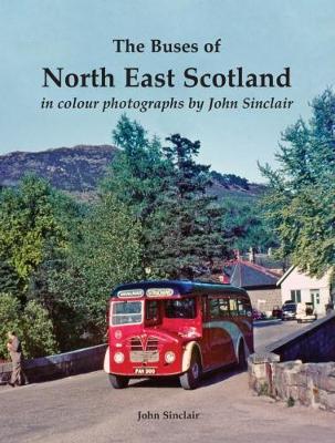 Book cover for The Buses of North East Scotland in colour photographs by John Sinclair