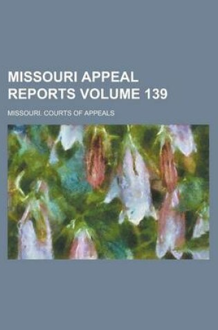 Cover of Missouri Appeal Reports Volume 139