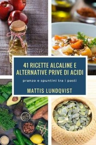 Cover of 41 ricette alcaline e alternative prive di acidi