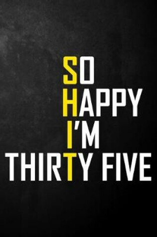 Cover of So Happy I'm Thirty Five