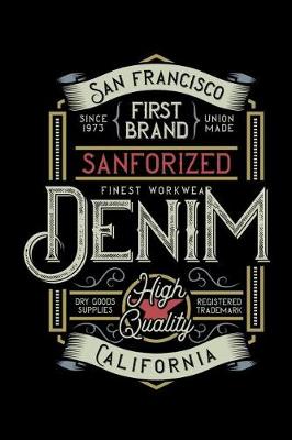 Book cover for San Fransisco First Brand Sanforized Finest Workwear - Since 1973 Union Made - Denim High Quality - Dry Good Supplies - Registered Trademark - California